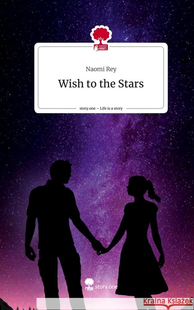 Wish to the Stars. Life is a Story - story.one Rey, Naomi 9783710833175