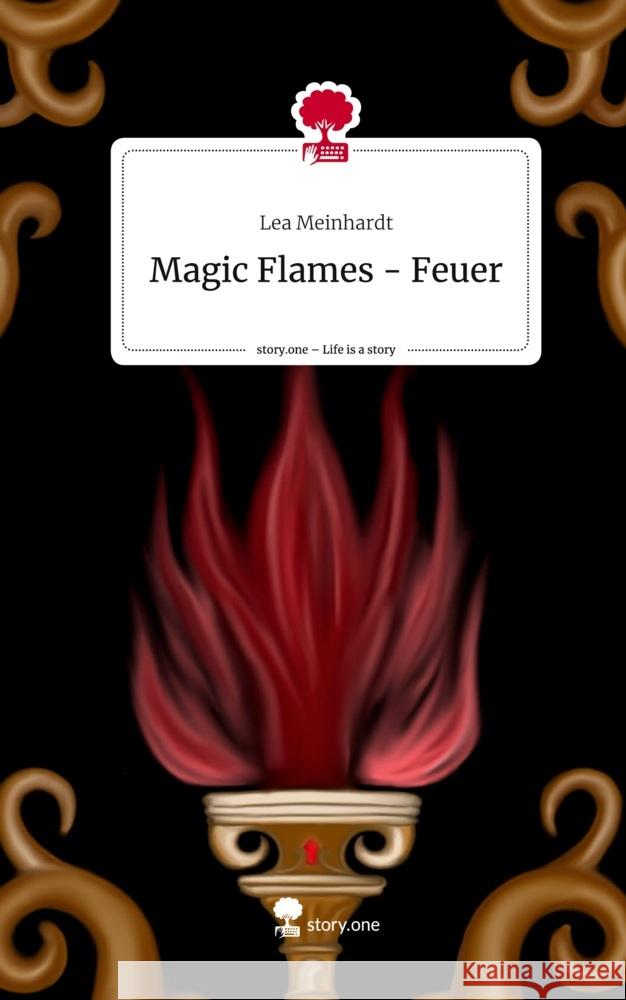 Magic Flames - Feuer. Life is a Story - story.one Meinhardt, Lea 9783710833625