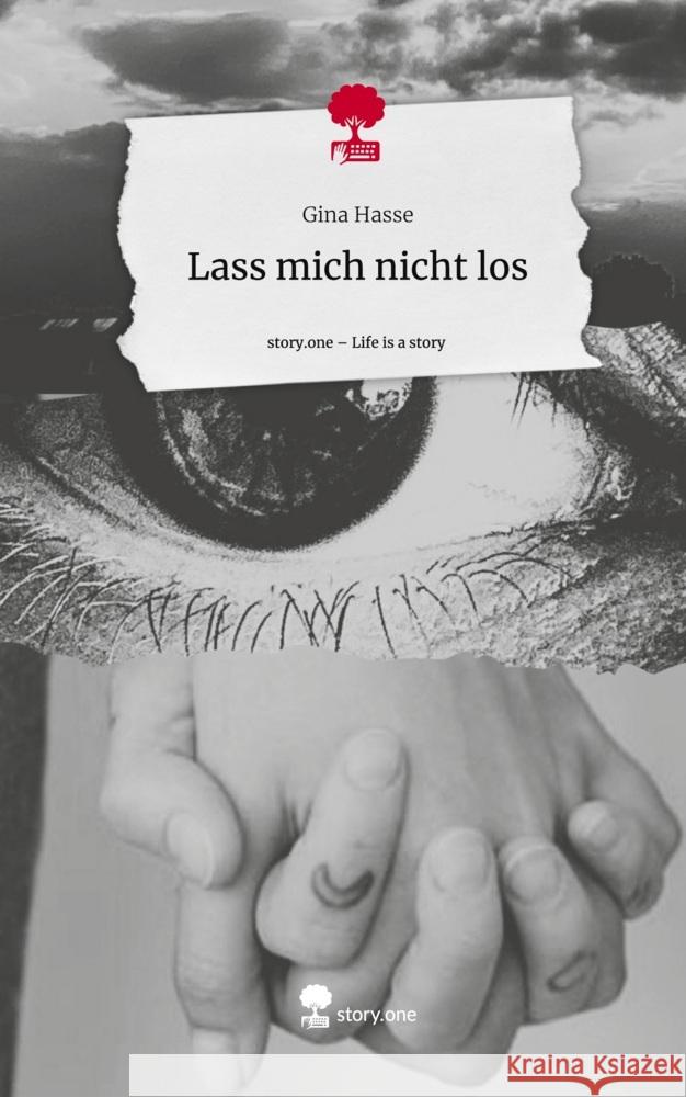 Lass mich nicht los. Life is a Story - story.one Hasse, Gina 9783710833670