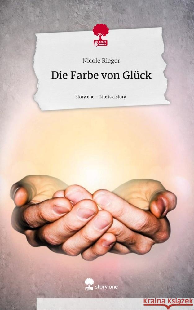 Die Farbe von Glück. Life is a Story - story.one Rieger, Nicole 9783710834103