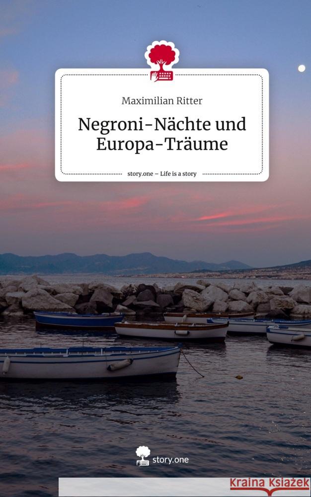 Negroni-Nächte und Europa-Träume. Life is a Story - story.one Ritter, Maximilian 9783710834592 story.one publishing