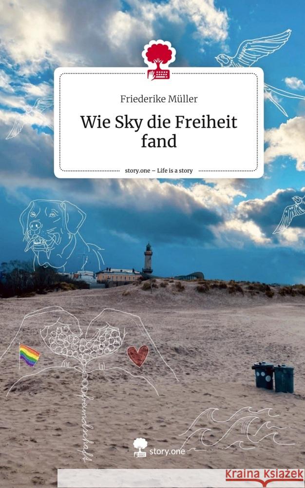 Wie Sky die Freiheit fand. Life is a Story - story.one Müller, Friederike 9783710834738