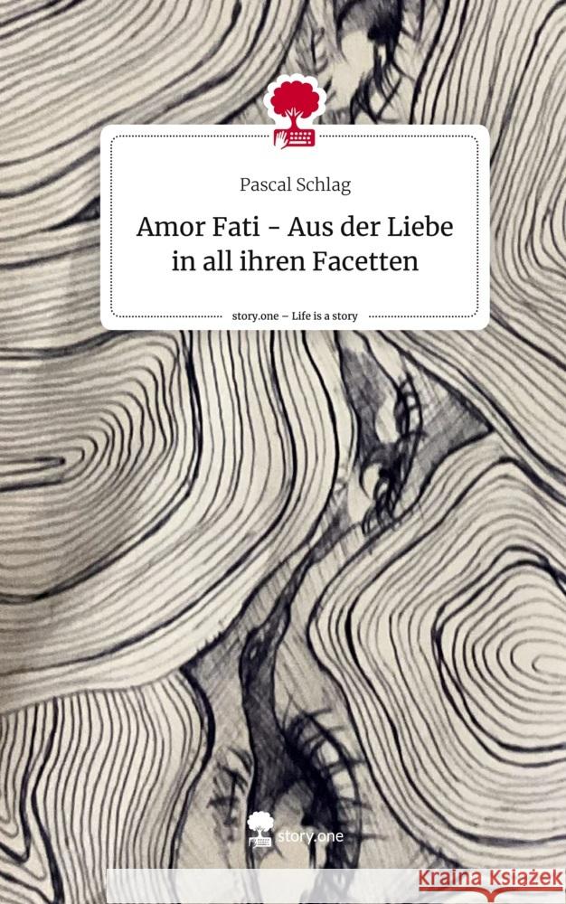 Amor Fati - Aus der Liebe in all ihren Facetten. Life is a Story - story.one Schlag, Pascal 9783710834912