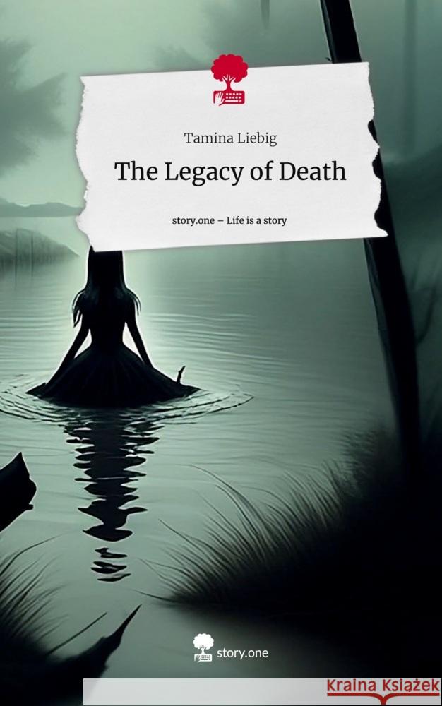 The Legacy of Death. Life is a Story - story.one Liebig, Tamina 9783710835056