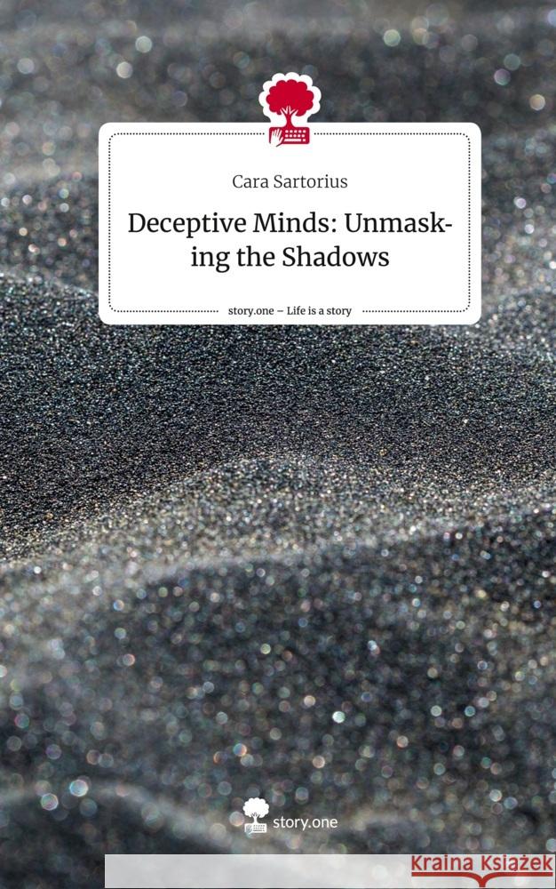 Deceptive Minds: Unmasking the Shadows. Life is a Story - story.one Sartorius, Cara 9783710835063