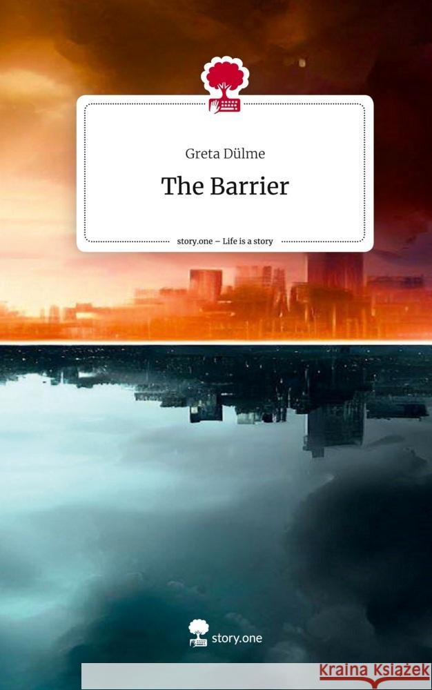 The Barrier. Life is a Story - story.one Dülme, Greta 9783710835346