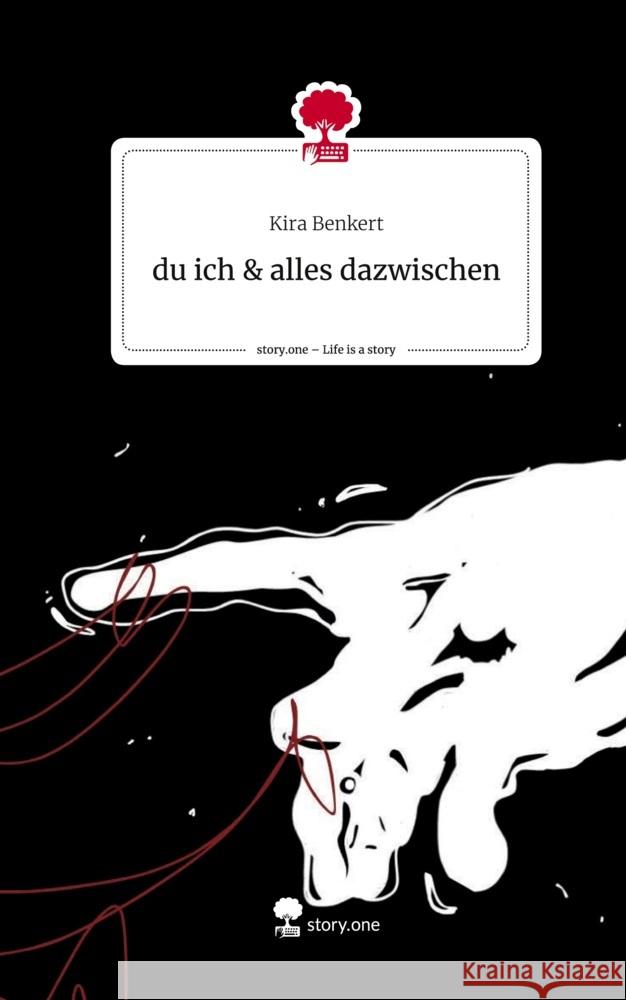 du ich & alles                      dazwischen. Life is a Story - story.one Benkert, Kira 9783710835384