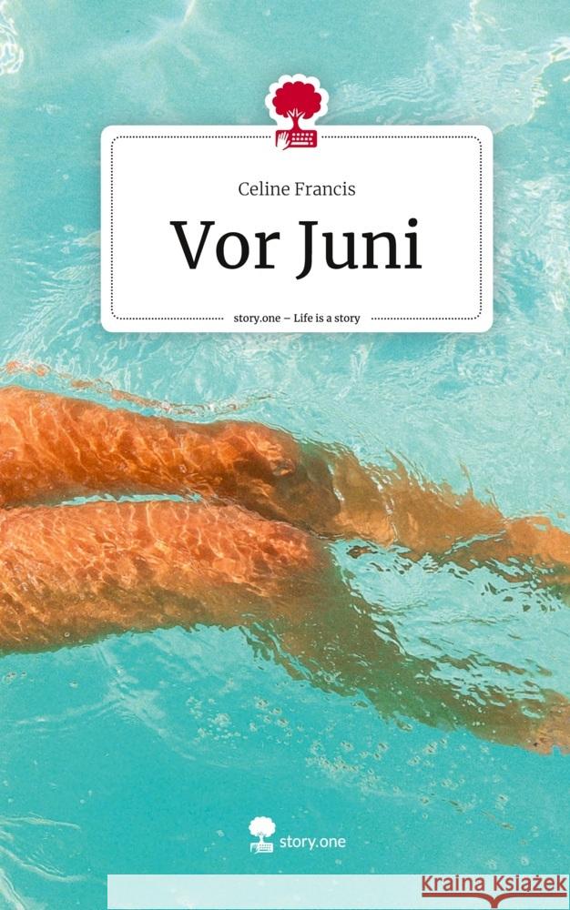 Vor Juni. Life is a Story - story.one Francis, Celine 9783710835490