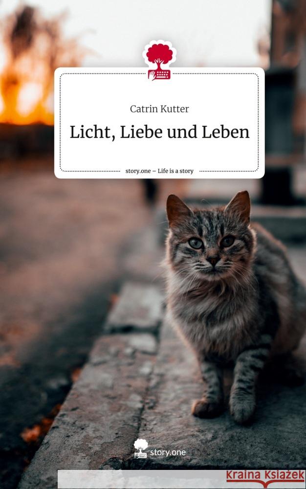 Licht, Liebe und Leben. Life is a Story - story.one Kutter, Catrin 9783710836176