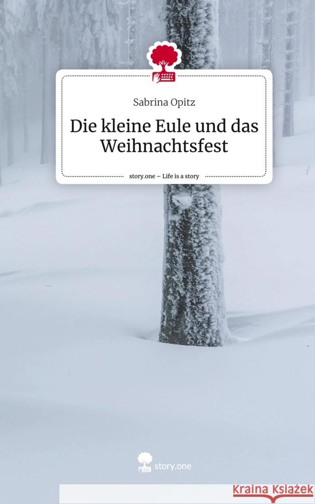 Die kleine Eule und das Weihnachtsfest. Life is a Story - story.one Opitz, Sabrina 9783710836367