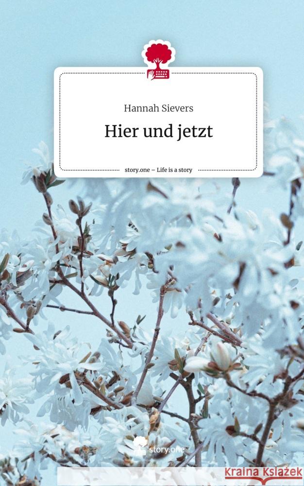 Hier und jetzt. Life is a Story - story.one Sievers, Hannah 9783710837012