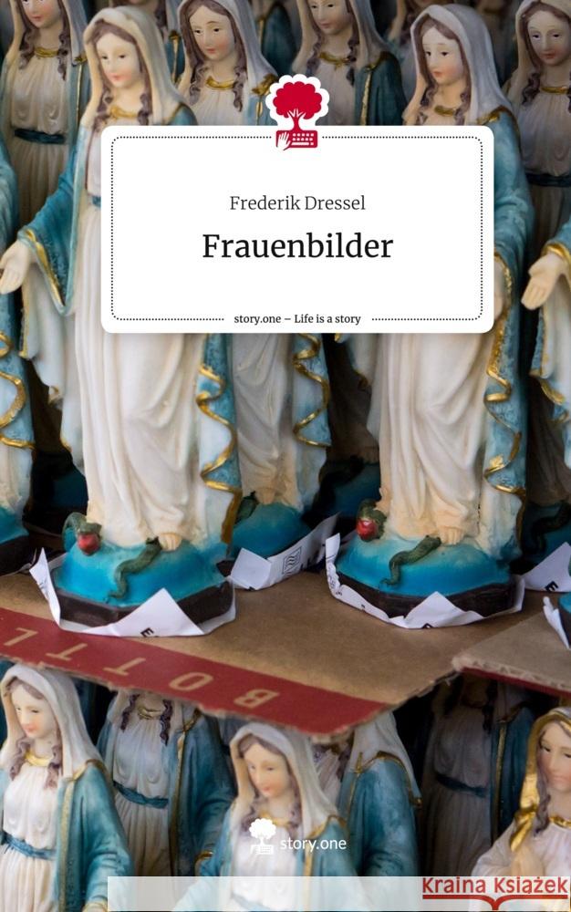 Frauenbilder. Life is a Story - story.one Dressel, Frederik 9783710837043