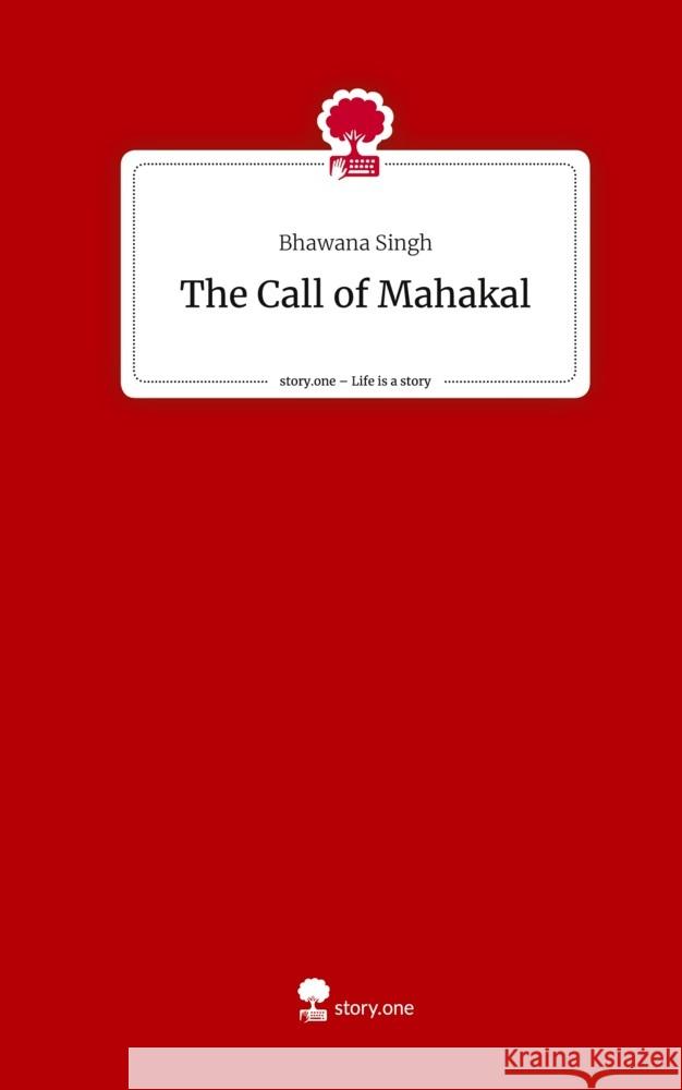 The Call of Mahakal. Life is a Story - story.one Singh, Bhawana 9783710837371