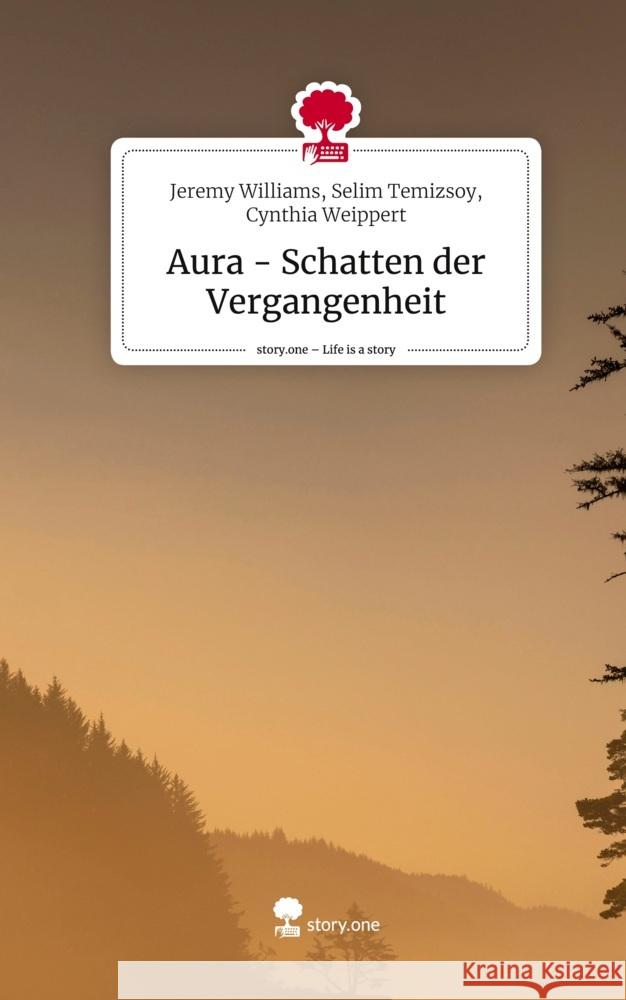 Aura - Schatten der Vergangenheit. Life is a Story - story.one Selim Temizsoy, Cynthia Weippert, Jeremy Williams, 9783710837791