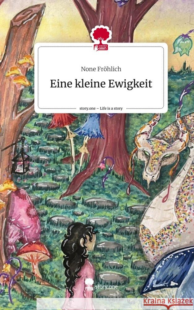 Eine kleine Ewigkeit. Life is a Story - story.one Fröhlich, None 9783710838163