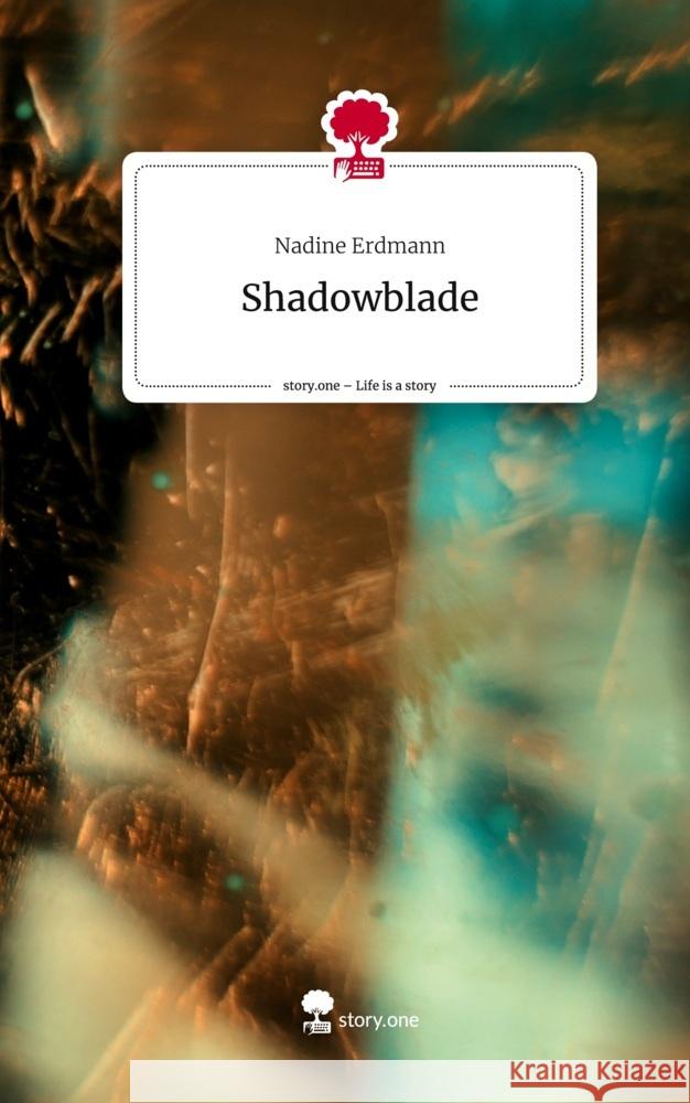 Shadowblade. Life is a Story - story.one Erdmann, Nadine 9783710838385