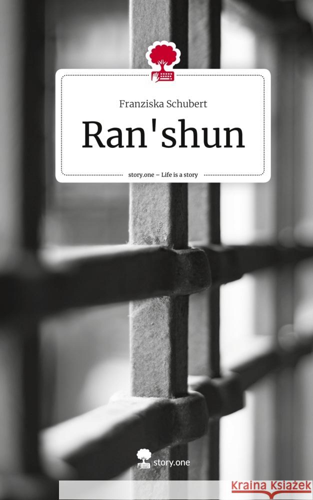 Ran'shun. Life is a Story - story.one Schubert, Franziska 9783710838453 story.one publishing