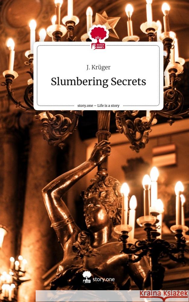 Slumbering Secrets. Life is a Story - story.one Krüger, J. 9783710838910