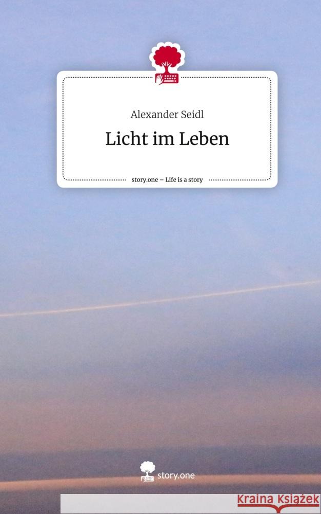 Licht im Leben. Life is a Story - story.one Seidl, Alexander 9783710838972