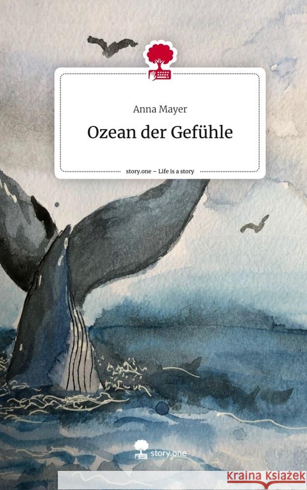 Ozean der Gefühle. Life is a Story - story.one Mayer, Anna 9783710839368