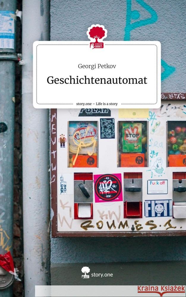 Geschichtenautomat. Life is a Story - story.one Petkov, Georgi 9783710839849