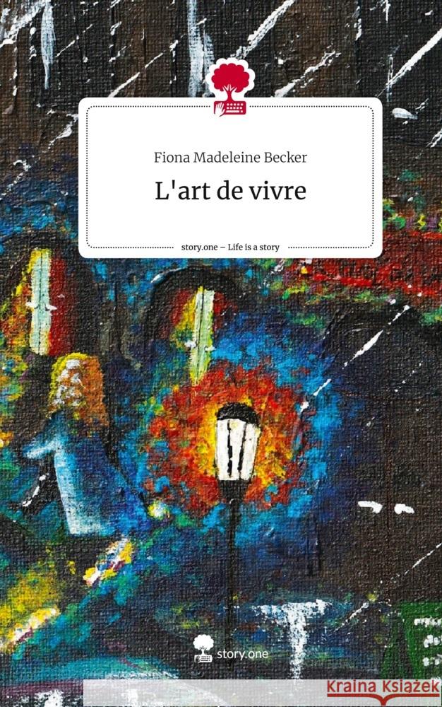 L'art de vivre. Life is a Story - story.one Becker, Fiona Madeleine 9783710840234