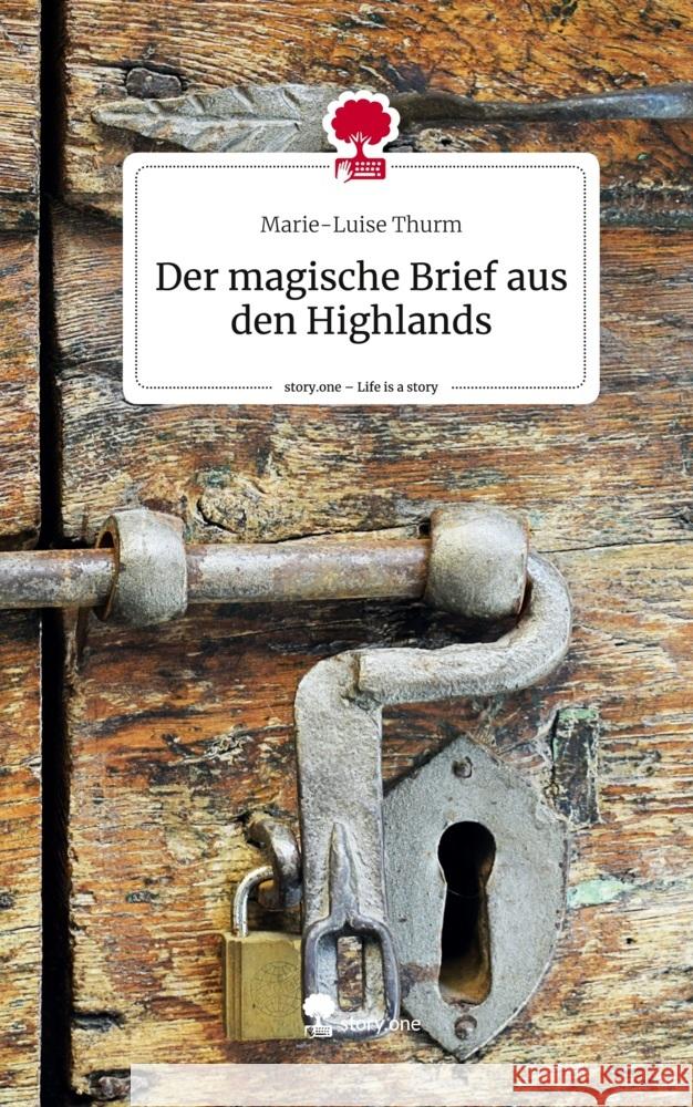 Der magische Brief aus den Highlands. Life is a Story - story.one Thurm, Marie-Luise 9783710840685