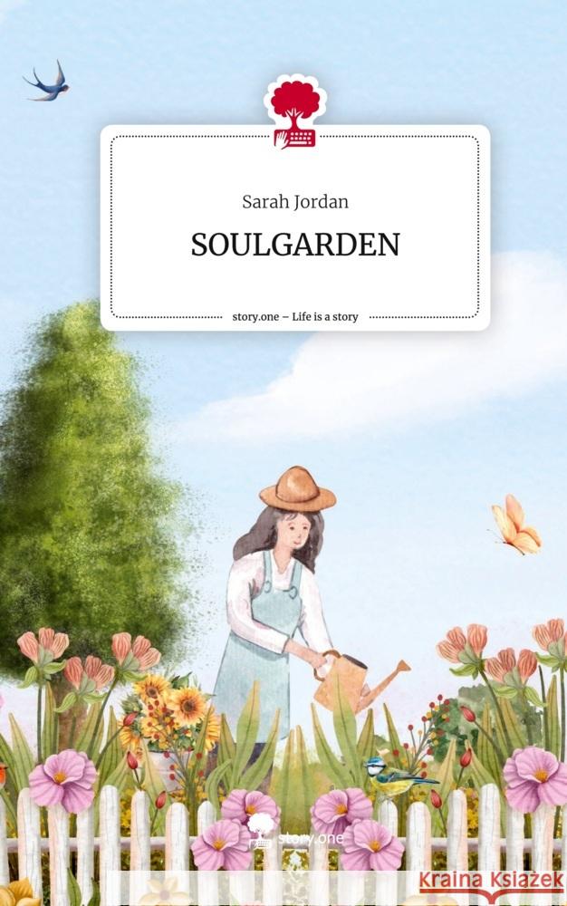 SOULGARDEN. Life is a Story - story.one Jordan, Sarah 9783710840999 story.one publishing