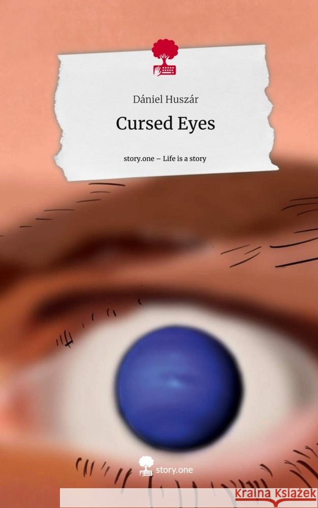 Cursed Eyes. Life is a Story - story.one Huszár, Dániel 9783710841033