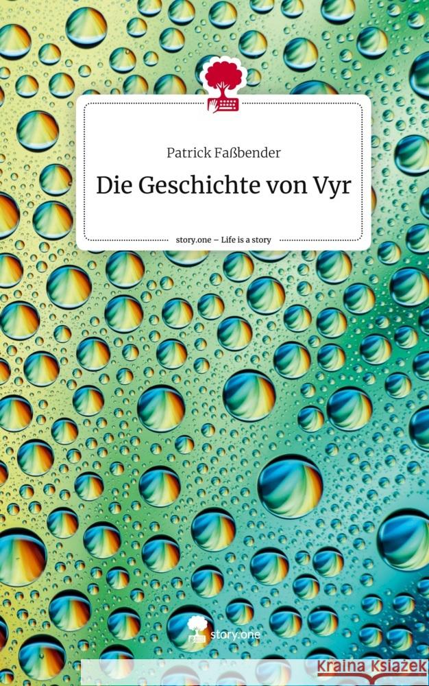Die Geschichte von Vyr. Life is a Story - story.one Faßbender, Patrick 9783710841057