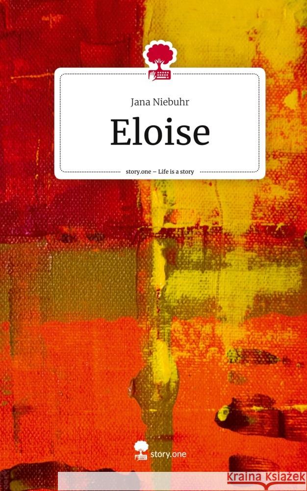 Eloise. Life is a Story - story.one Niebuhr, Jana 9783710841071