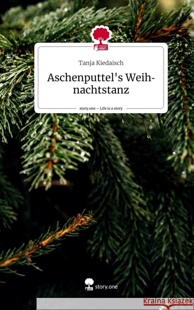 Aschenputtel's Weihnachtstanz. Life is a Story - story.one Kiedaisch, Tanja 9783710841385