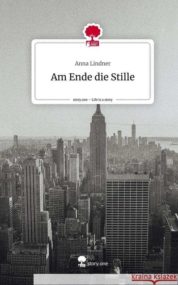 Am Ende die Stille. Life is a Story - story.one Lindner, Anna 9783710841446