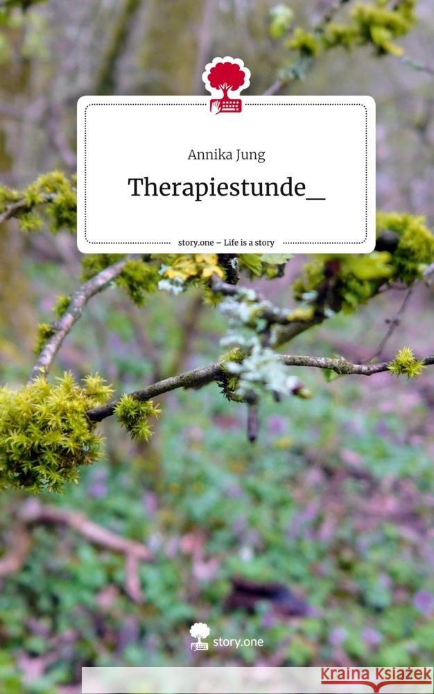 Therapiestunde_. Life is a Story - story.one Jung, Annika 9783710841644