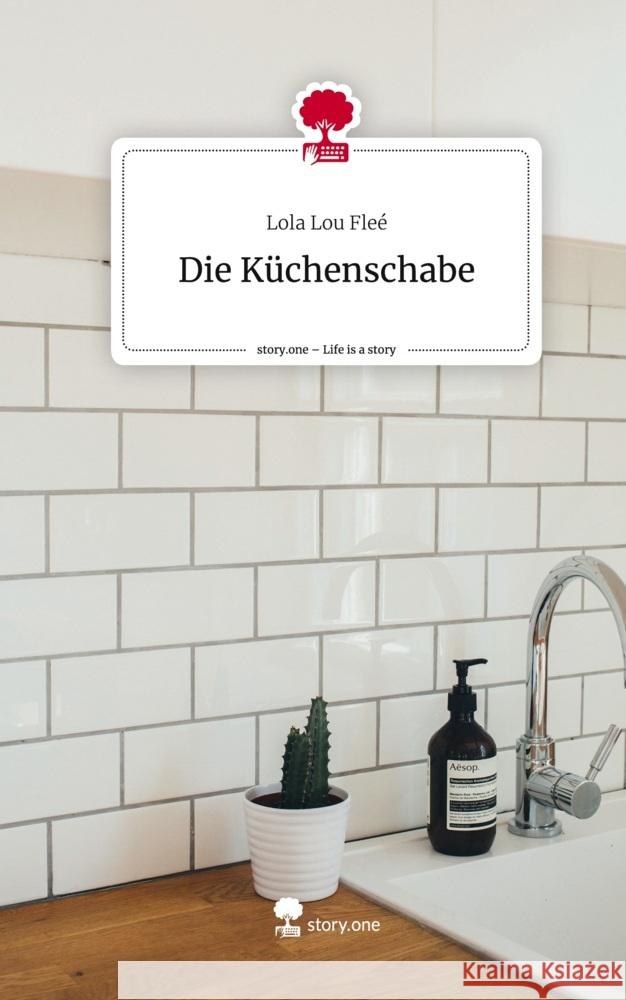 Die Küchenschabe. Life is a Story - story.one Fleé, Lola Lou 9783710841705