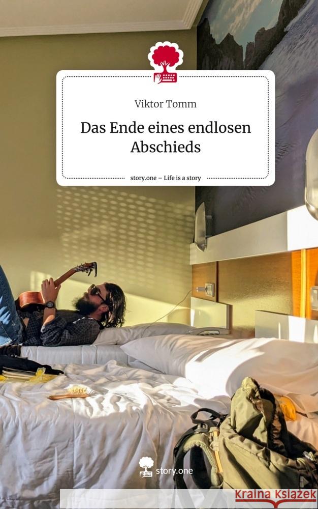 Das Ende eines endlosen                Abschieds. Life is a Story - story.one Tomm, Viktor 9783710842153