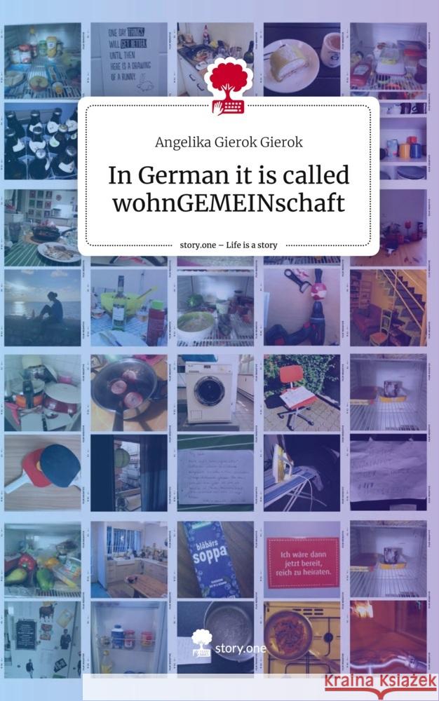 In German it is called wohnGEMEINschaft. Life is a Story - story.one Gierok, Angelika Gierok 9783710842375