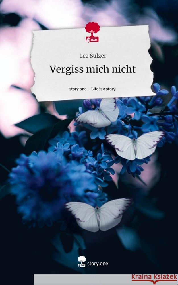 Vergiss mich nicht. Life is a Story - story.one Sulzer, Lea 9783710842887