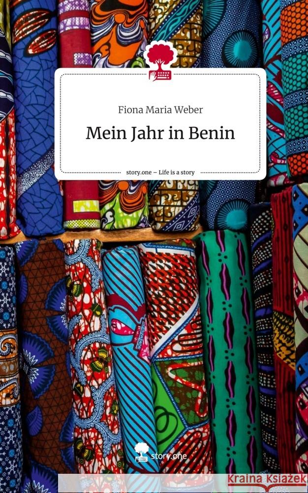 Mein Jahr in Benin. Life is a Story - story.one Weber, Fiona Maria 9783710842993