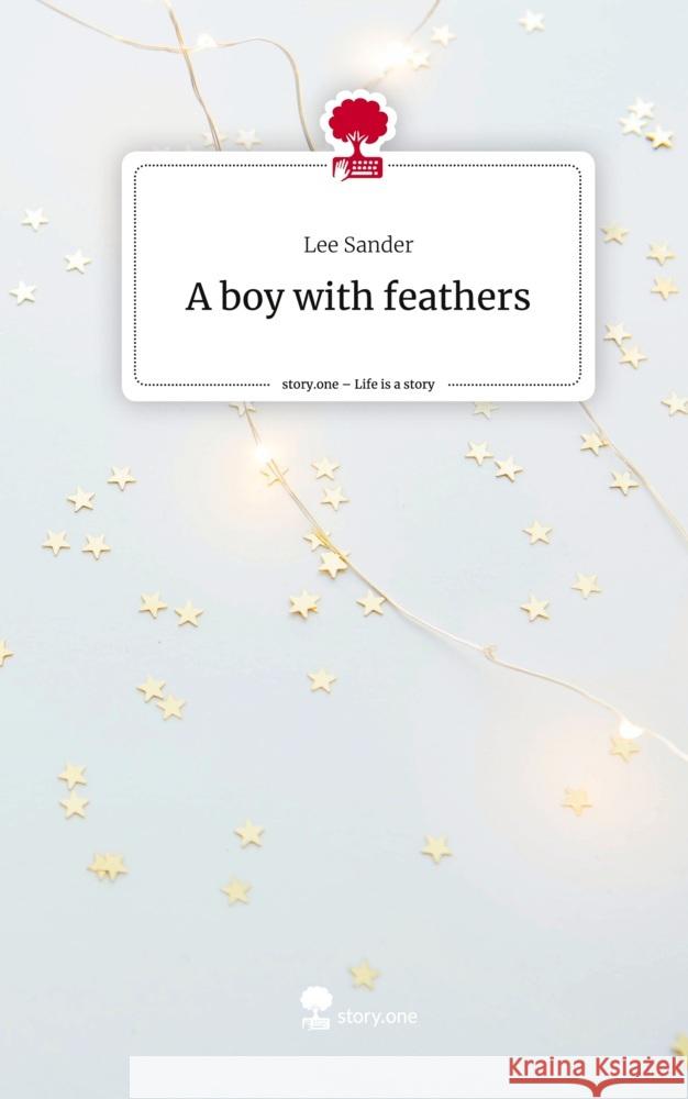 A boy with feathers. Life is a Story - story.one Sander, Lee 9783710843655