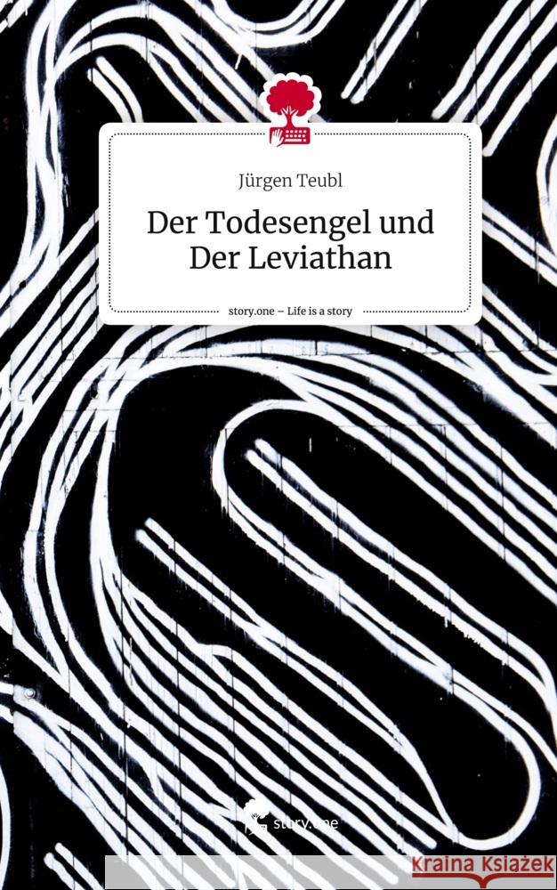 Der Todesengel und Der Leviathan. Life is a Story - story.one Teubl, Jürgen 9783710843822
