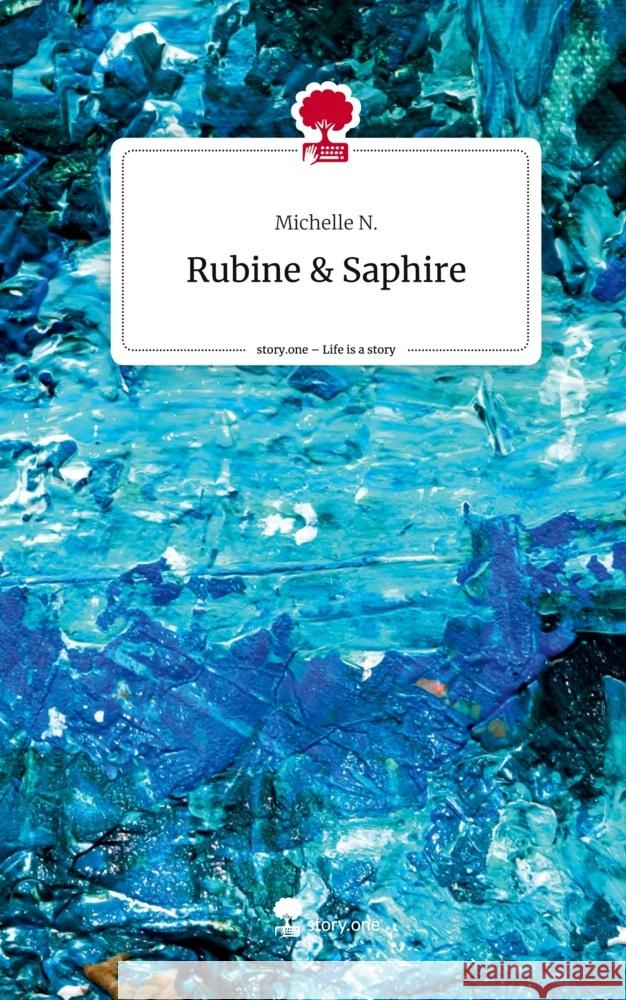 Rubine & Saphire. Life is a Story - story.one N., Michelle 9783710843945