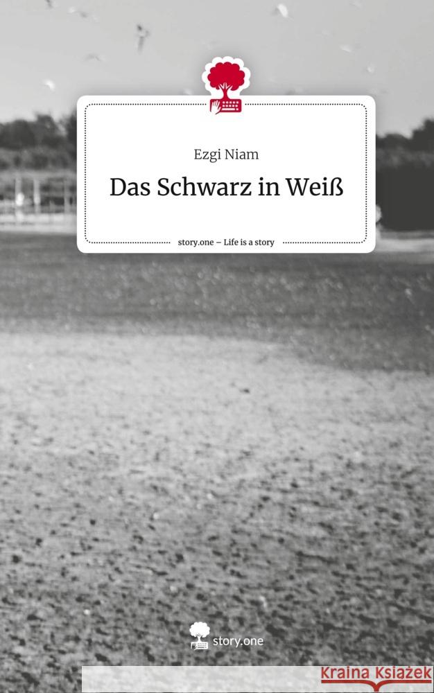 Das Schwarz in Weiß. Life is a Story - story.one Niam, Ezgi 9783710844645