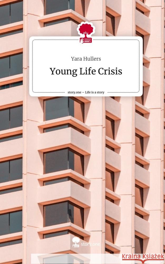 Young Life Crisis. Life is a Story - story.one Hullers, Yara 9783710845055