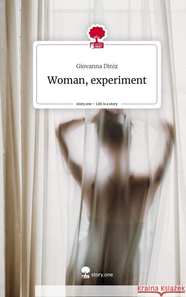 Woman, experiment. Life is a Story - story.one Diniz, Giovanna 9783710845468