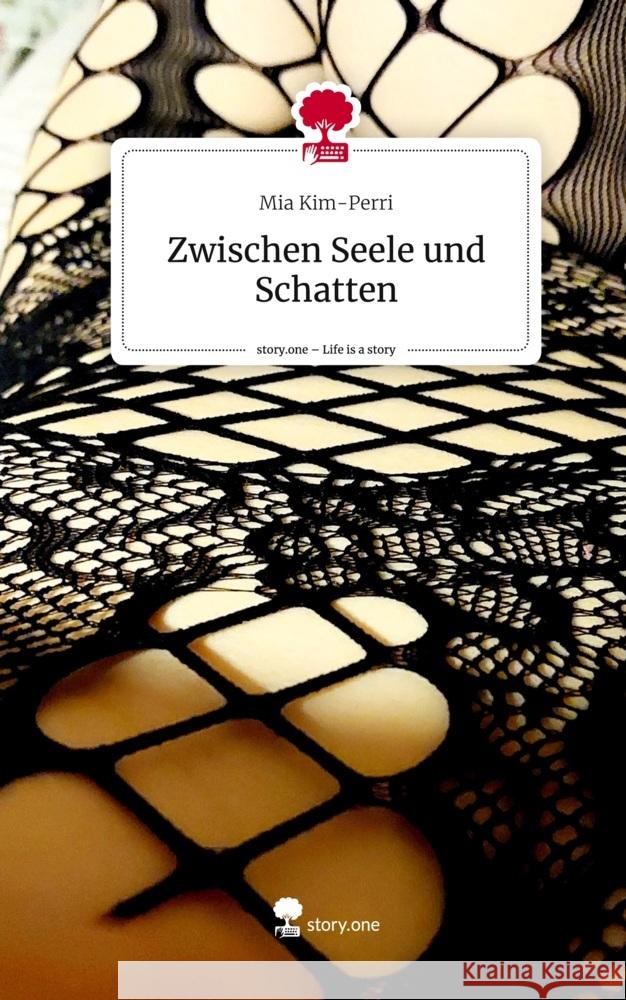 Zwischen Seele und Schatten. Life is a Story - story.one Kim-Perri, Mia 9783710845741