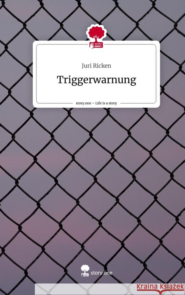 Triggerwarnung. Life is a Story - story.one Ricken, Juri 9783710846014