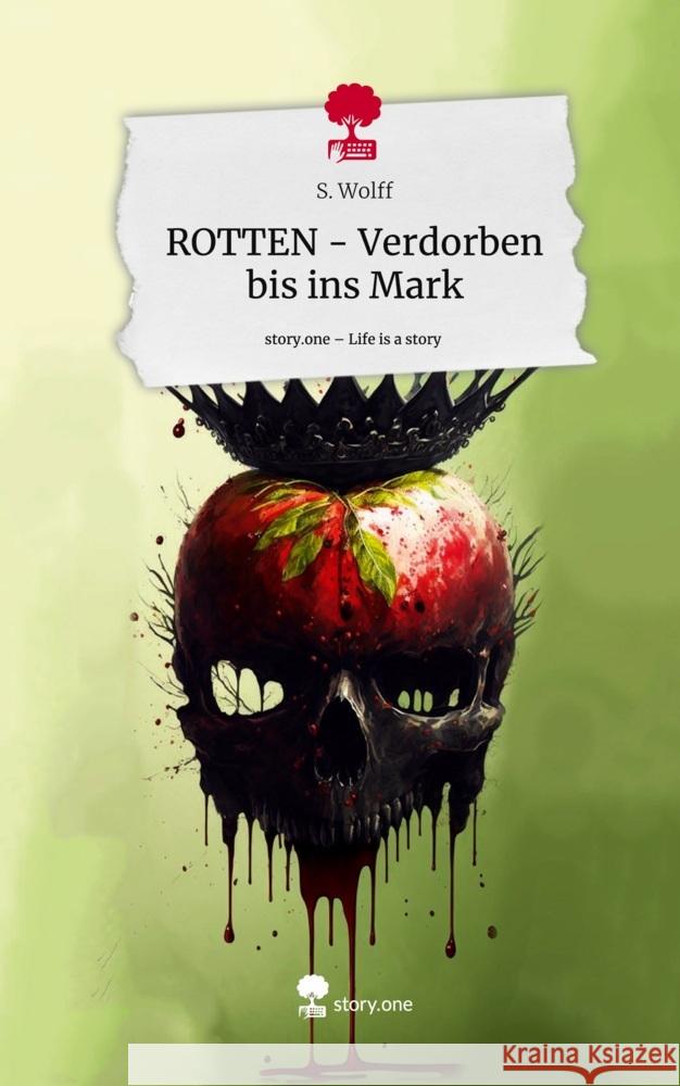 ROTTEN - Verdorben bis ins Mark. Life is a Story - story.one Wolff, S. 9783710846564