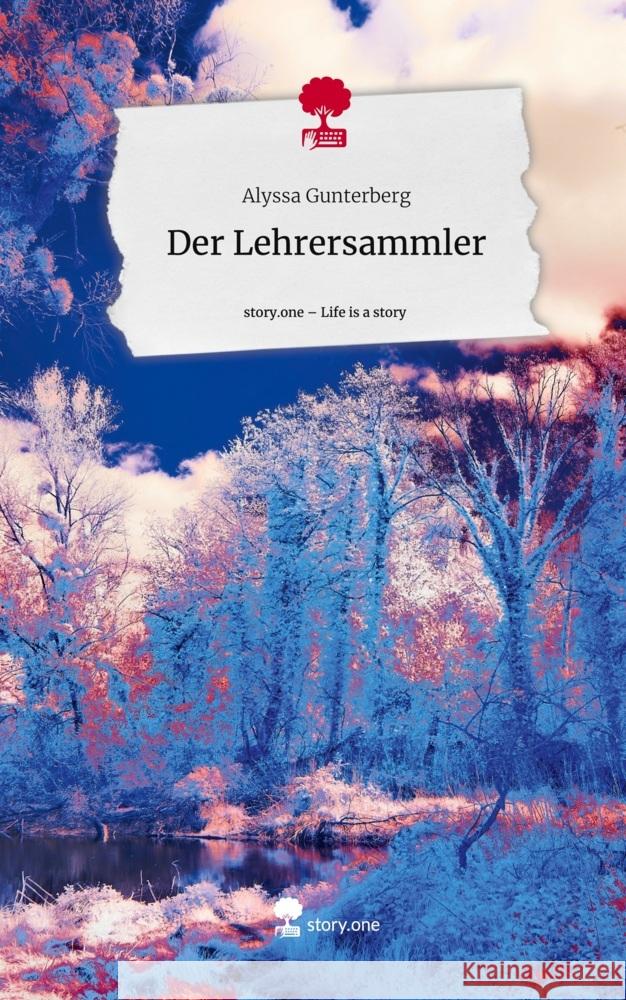 Der Lehrersammler. Life is a Story - story.one Gunterberg, Alyssa 9783710846915