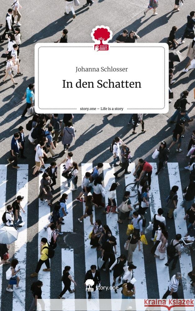 In den Schatten. Life is a Story - story.one Schlosser, Johanna 9783710846960